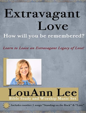 Extravagant Love: How Will You Be Remembered? Extravagant Love: How Will You Be Remembered?